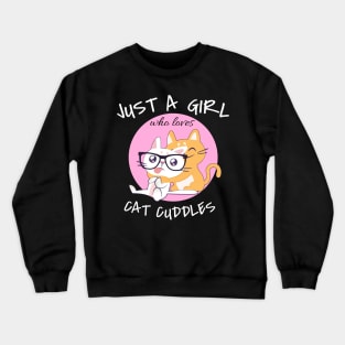 Just a girl who loves cat cuddles Crewneck Sweatshirt